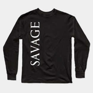 Savage Cool Word Art Minimalist Aesthetic Design Long Sleeve T-Shirt